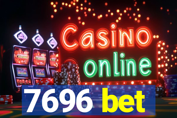 7696 bet